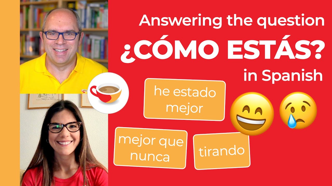 8 ways to answer the question ¿CÓMO ESTÁS? in Spanish