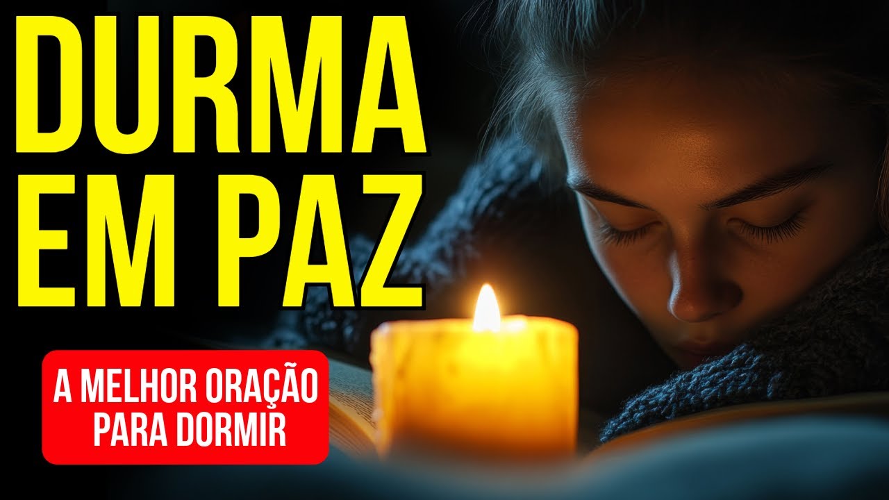 A ORA&Ccedil;&Atilde;O MAIS EFICAZ PARA DORMIR EM PAZ, CONFIANDO EM DEUS