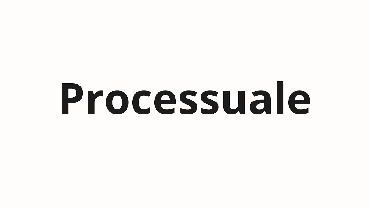 Как произносить Processuale