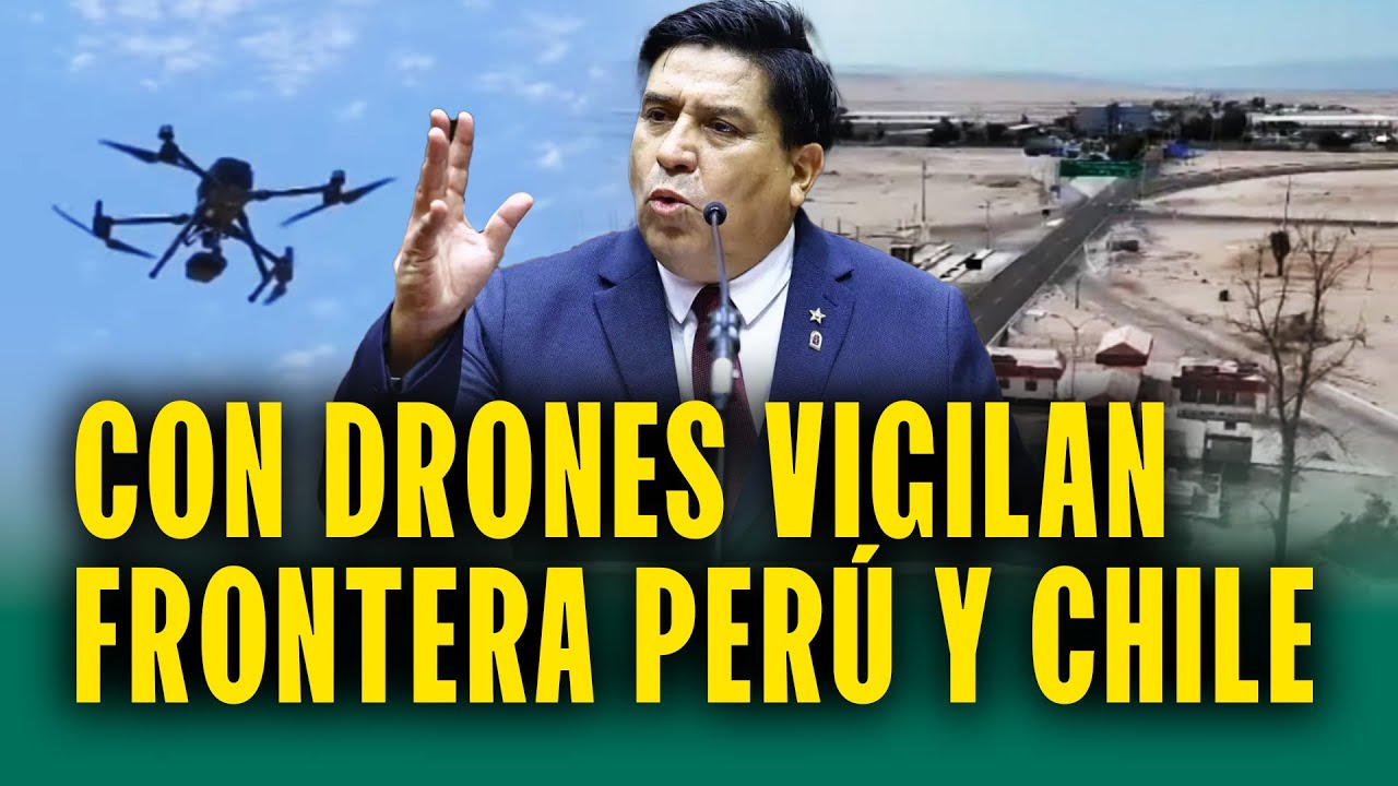 Con drones y militares vigilan la frontera entre Per&uacute; y Chile tras crisis migratoria
