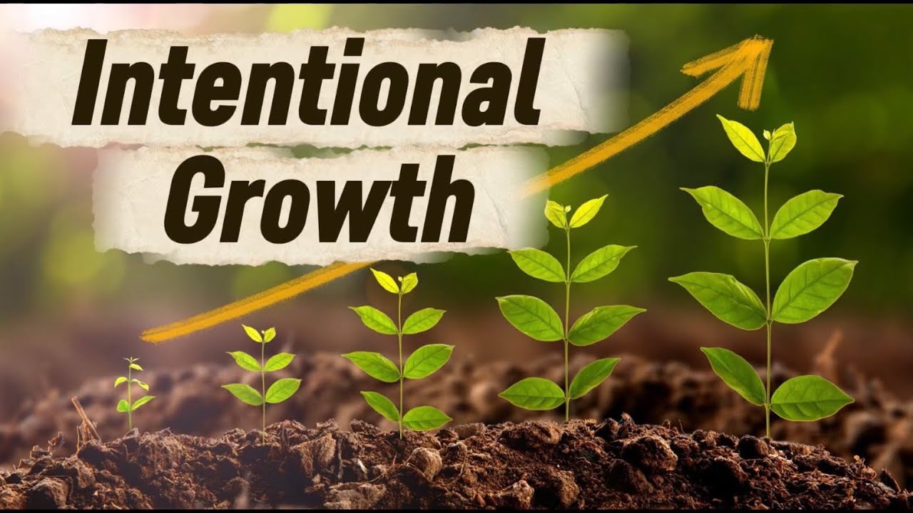 Real growth is intentional