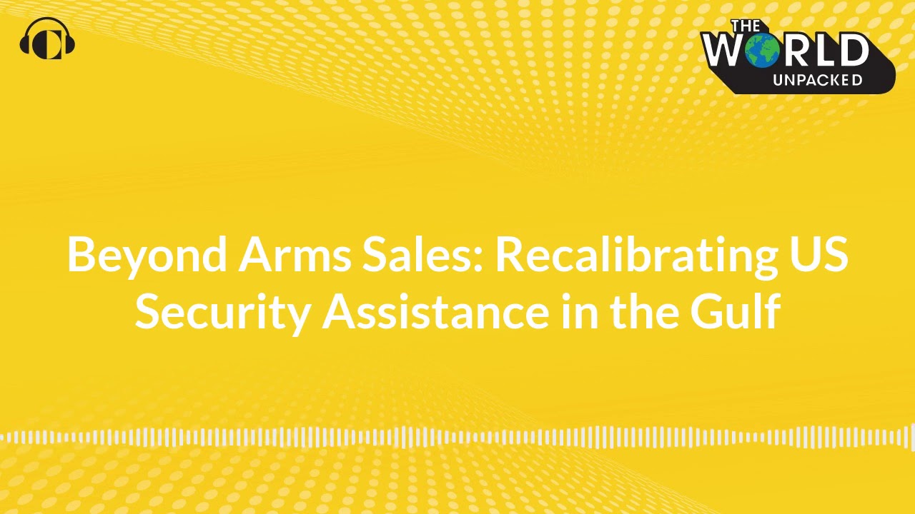 Beyond Arms Sales: Recalibrating US Security Assistance in the Gulf