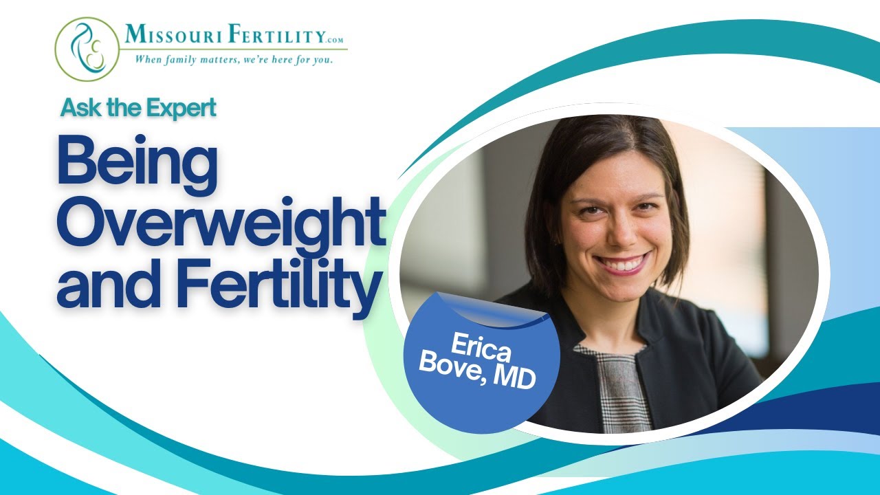 Ask the Expert: Dr. Erica Bove, MD, Being Overweight and Fertility