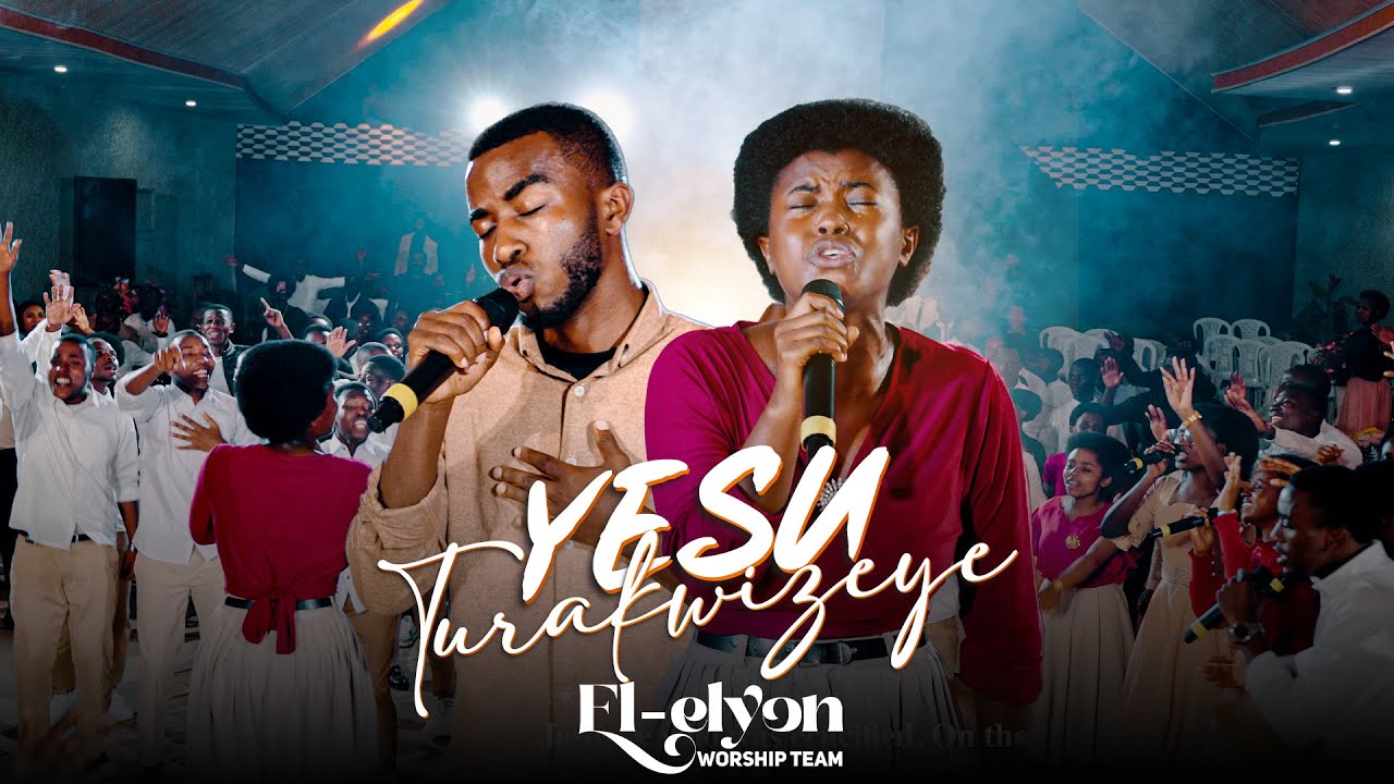 YESU TURAKWIZEYE By El Elyon Worship Team Live  2025