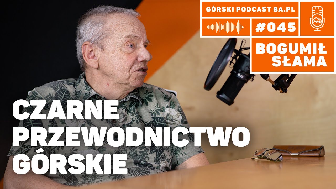 Czarne przewodnictwo g&oacute;rskie. Bogumił Słama. Podcast G&oacute;rski 8a.pl #045