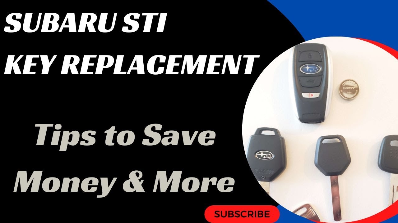 Subaru STI Key Replacement - How to Get a New Key (Costs, Tips, Types of Keys & More.)
