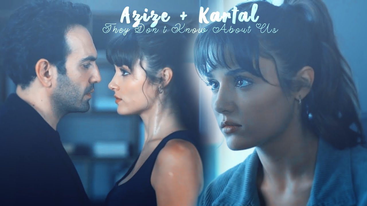 Azize + Kartal | They Don't Know About Us ♫