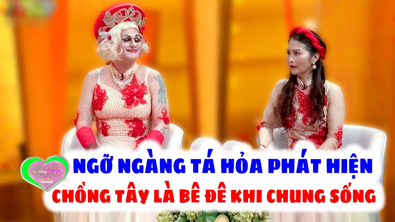 Tá Hỏa Khi Chồng Là Bê Đê Vợ Rộng Lượng Hi Sinh Để Chồng Tây Sống Thật Với Giới Tính | Vợ Chồng Son