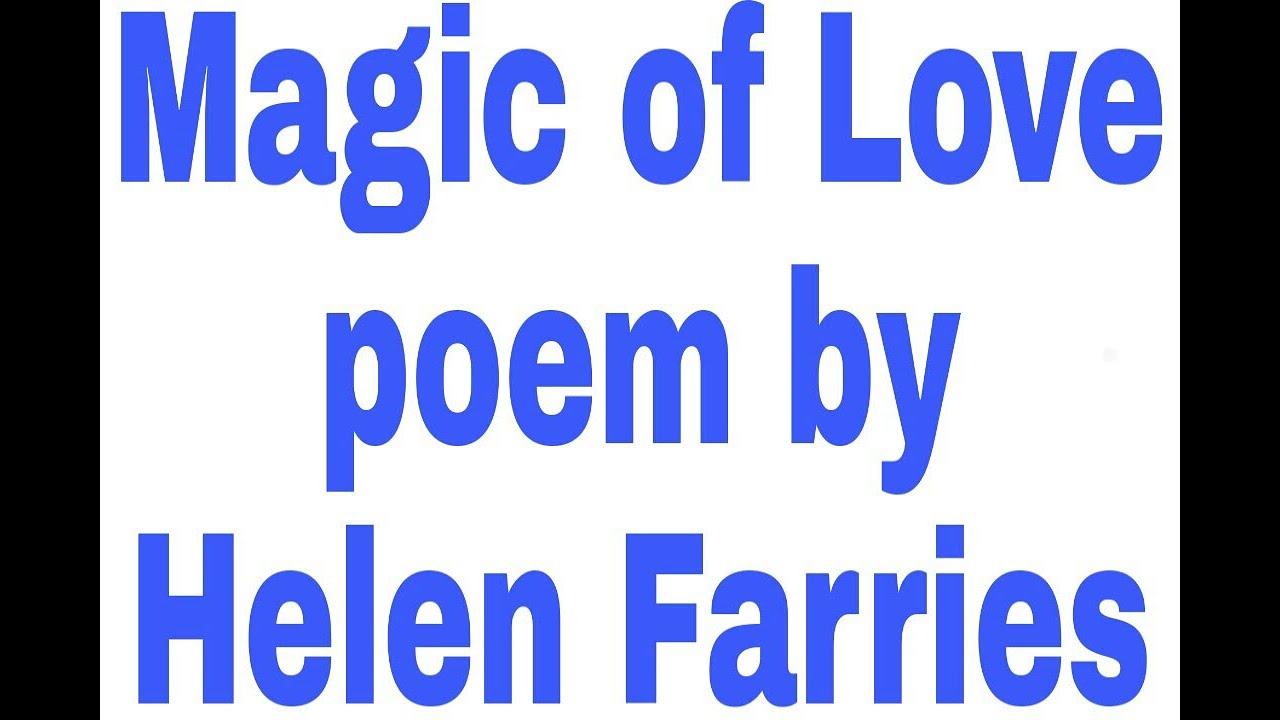 Magic of Love poem [Summary] by Helen Farries in hindi