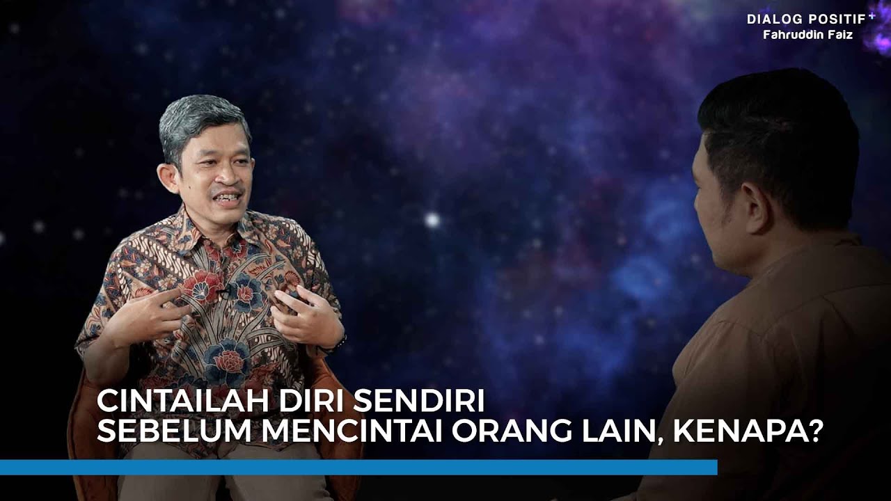 Fahruddin Faiz | Dialog Positif+ | Pentingnya Self Love Dalam Proses Mencintai