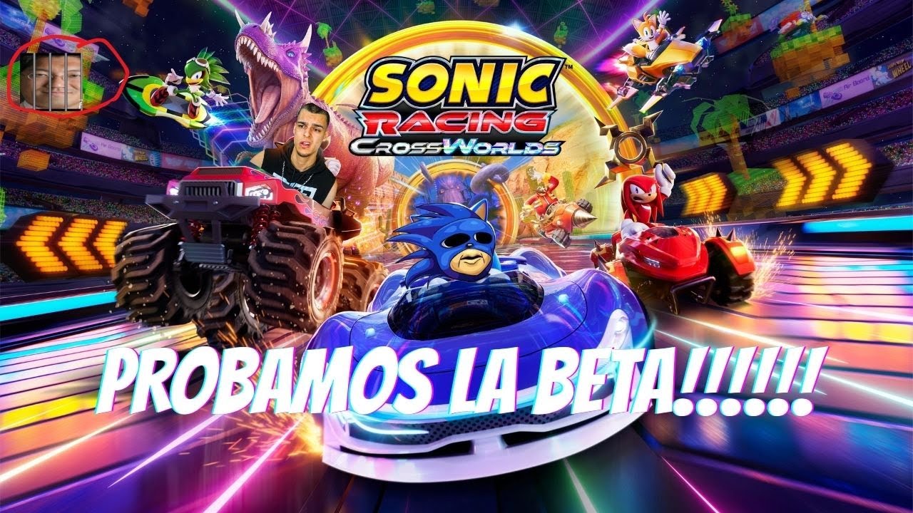 PROBAMOS LA BETA DE SONIC RACING CROSSWORLDS!!!!!!