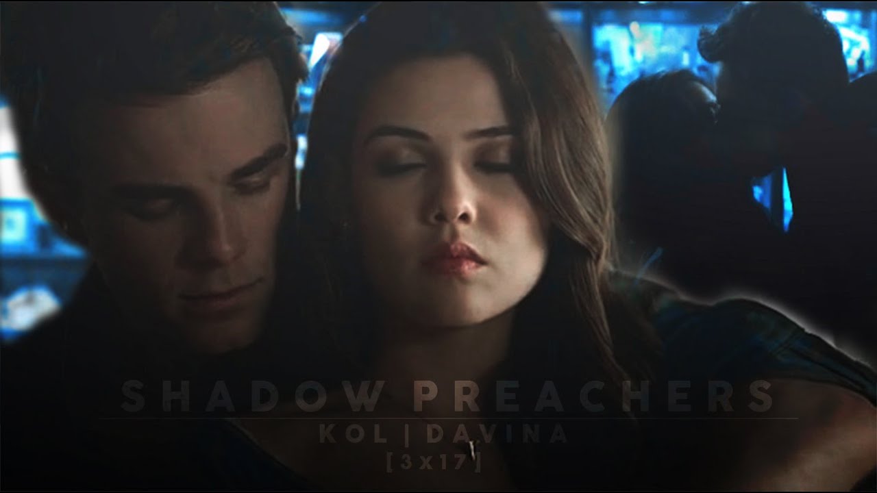 Kol & Davina || Shadow Preachers [3x17]