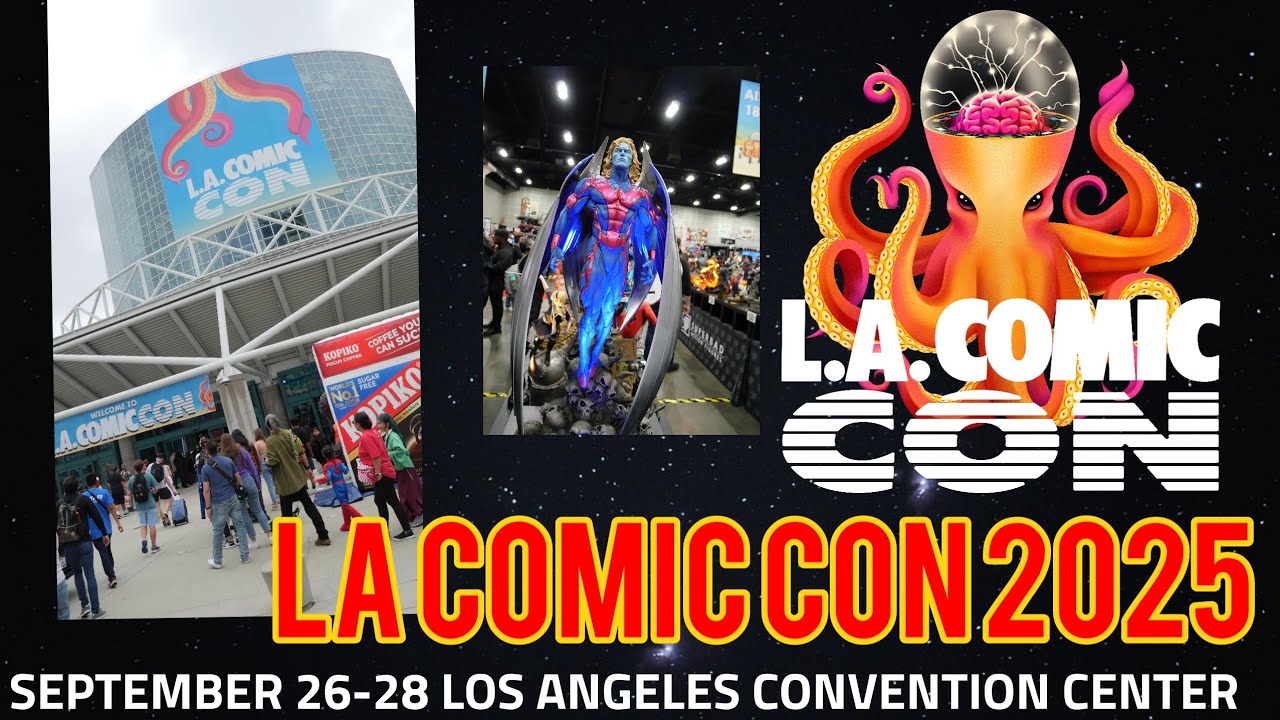 LA comic con SEPTEMBER 26-28, 2025 LOS ANGELES CONVENTION CENTER