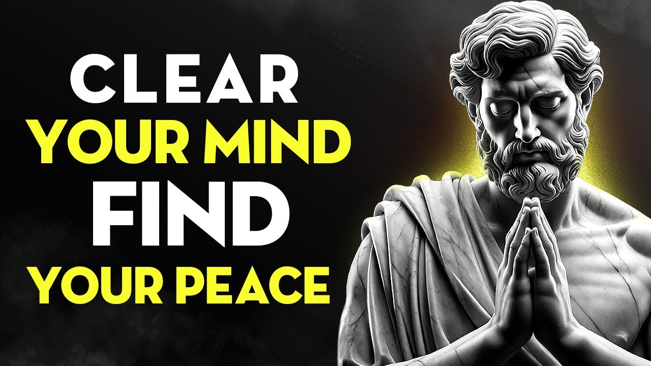 Clear Your Mind, Find Your Peace | Stoicism