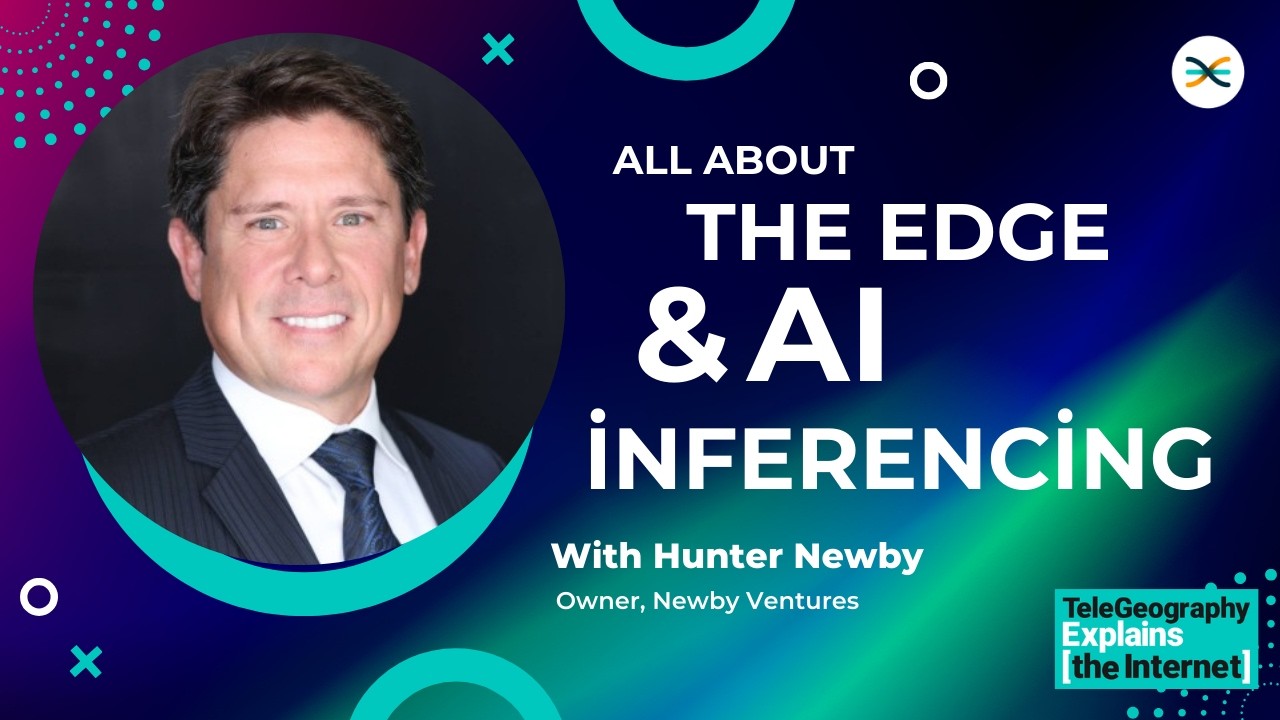 The Edge and AI Inferencing | TeleGeography Explains AI