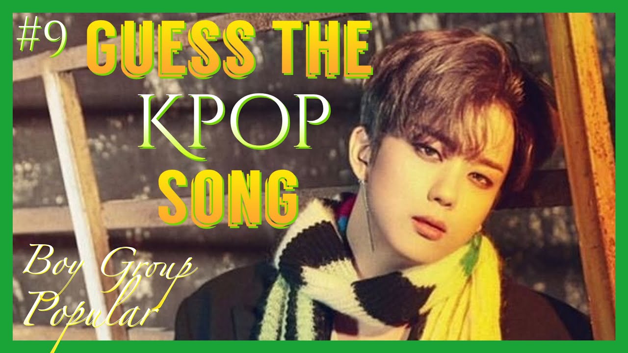 #9 Guess The Kpop Song-  (Boy Group ver.) [Popular/New  Edition]