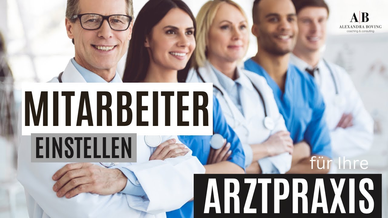 Als ARZT / &Auml;rztin die RICHTIGEN Mitarbeiter einstellen - Mitarbeitersuche in der Arzt-/ Privatpraxis