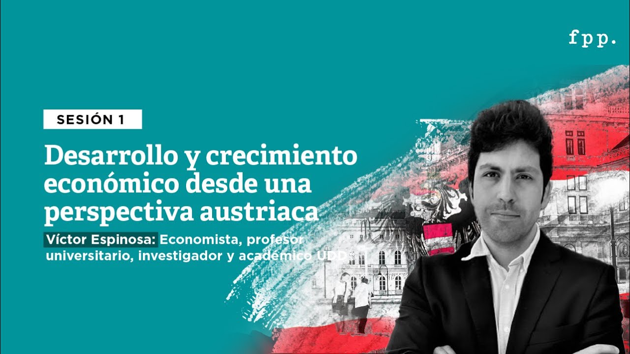 2/9 Escuela Austriaca de Econom&iacute;a|Desarrollo y crecimiento econ&oacute;mico desde una perspectiva austriaca