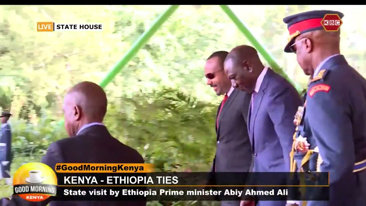 Kenya-Ethiopia Ties: State Visit by Ethiopian Prime Minister Abiy Ahmed Ali