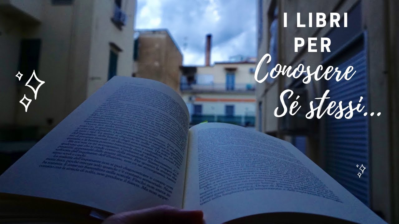LIBRI PER INIZIARE A CONOSCERE SÉ STESSI - Ecco i miei consigli!