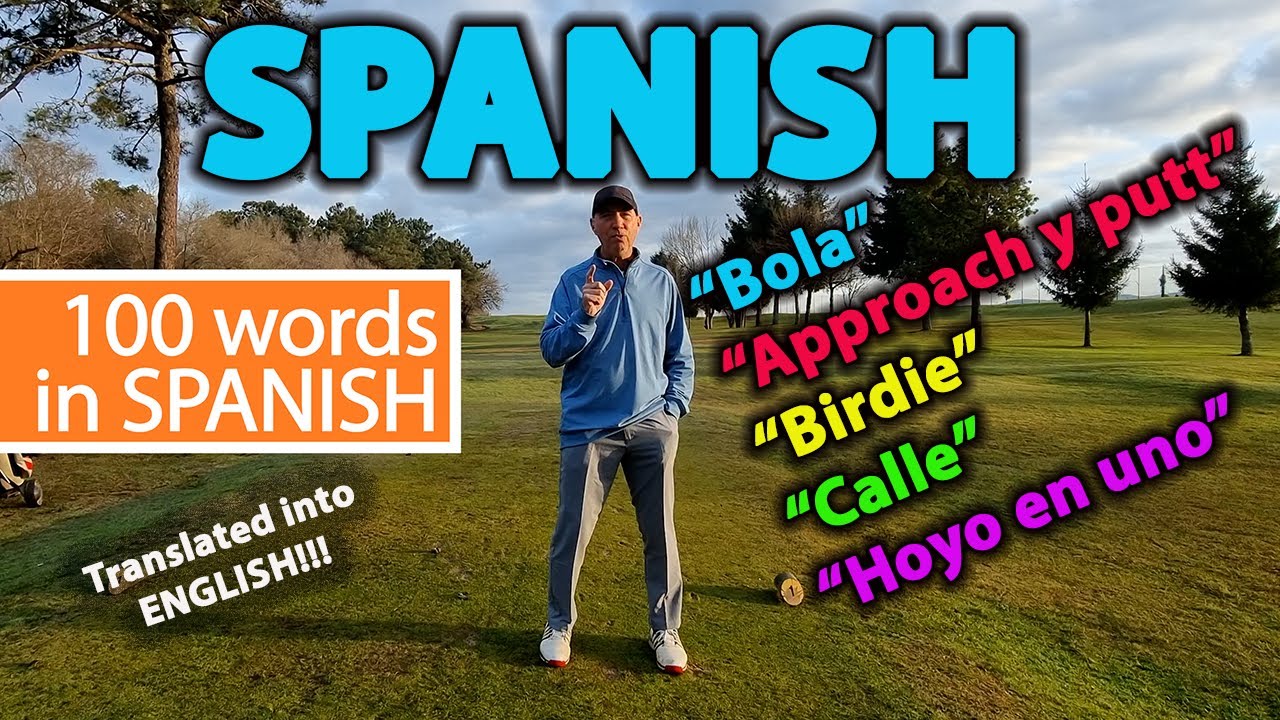 100 IMPORTANT GOLF WORDS TO KNOW IN SPANISH!!!