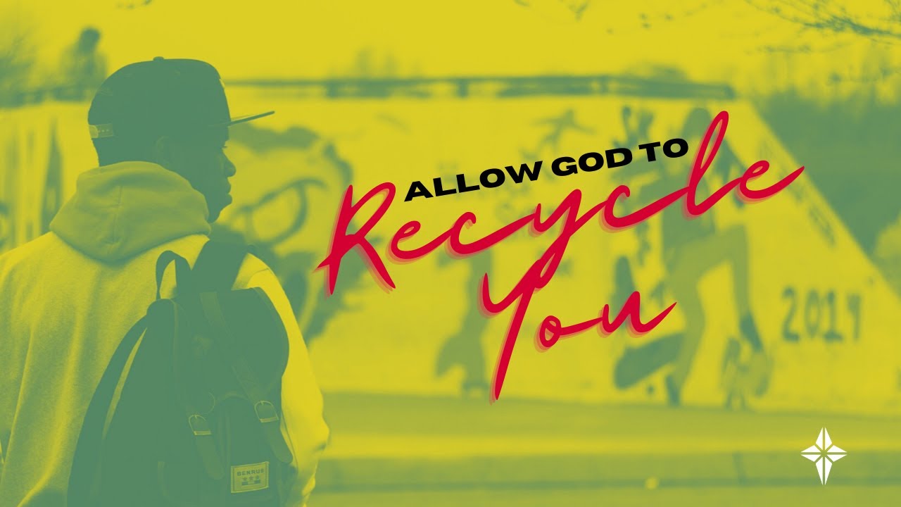 Daily Devotional | Allow God to Recycle You