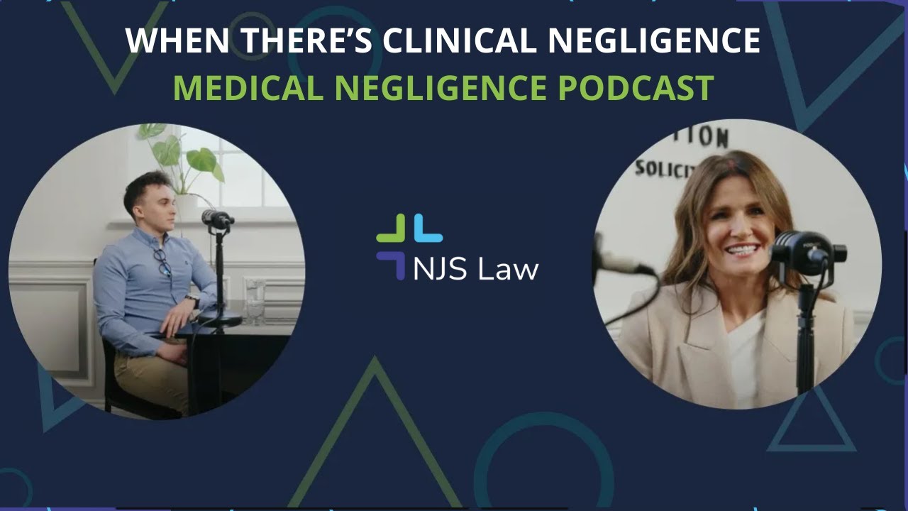 Where There's Clinical Negligence - Medical Negligence's Podcast - NJS Law - No Win No Fee