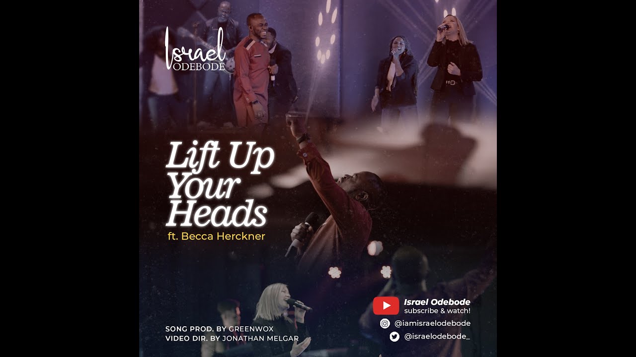 Israel Odebode - LIFT UP YOUR HEADS (ft. Becca Herckner) || Official Video