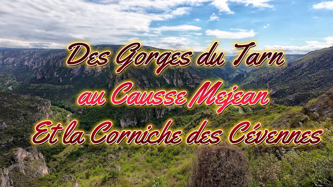 les Gorges du Tarn le Causse Méjean et la Corniche des Cévennes .