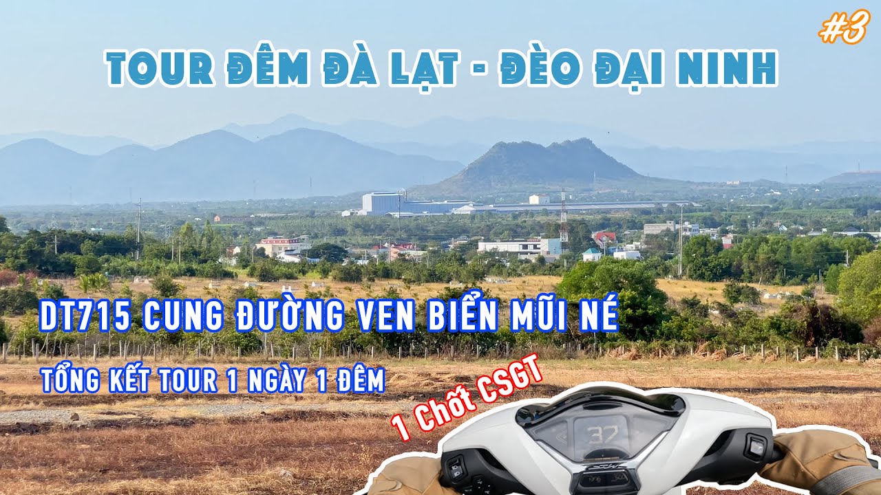 Tour Đêm Đà Lạt - Đèo Đại Ninh | DT715, DT716, Bàu Sen, cung đường ven biển Mũi Né | PHẦN 4