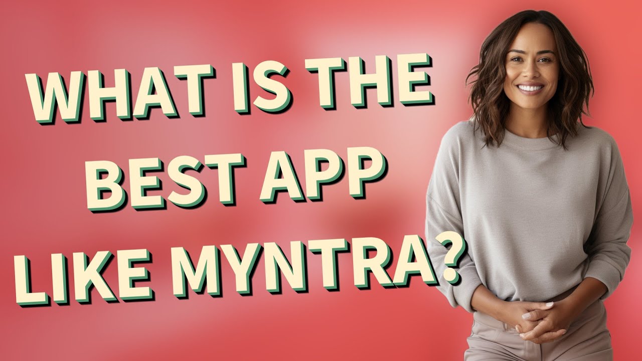 What is the best app like Myntra?