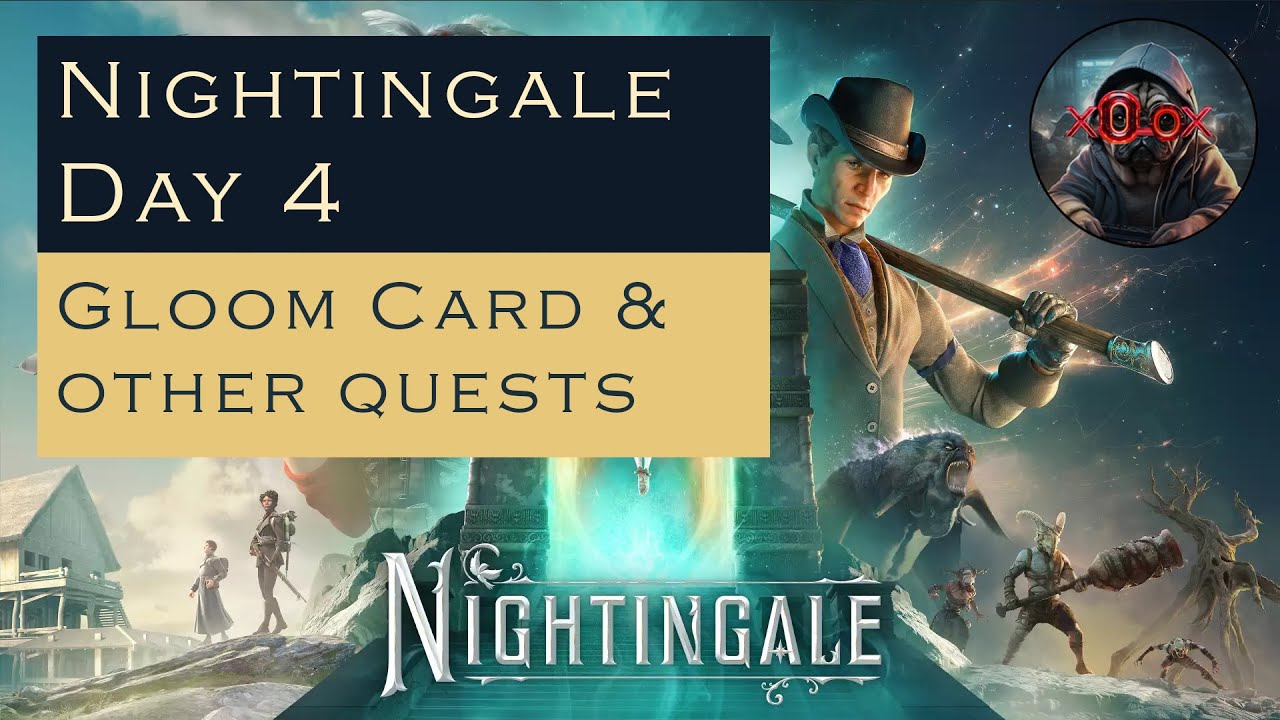 Nightingale Day 4 - Gloom Card & other quests