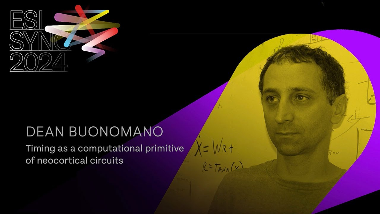 Prof. Dean Buonomano: Timing as a computational primitive of neocortical circuits| ESI SyNC 24