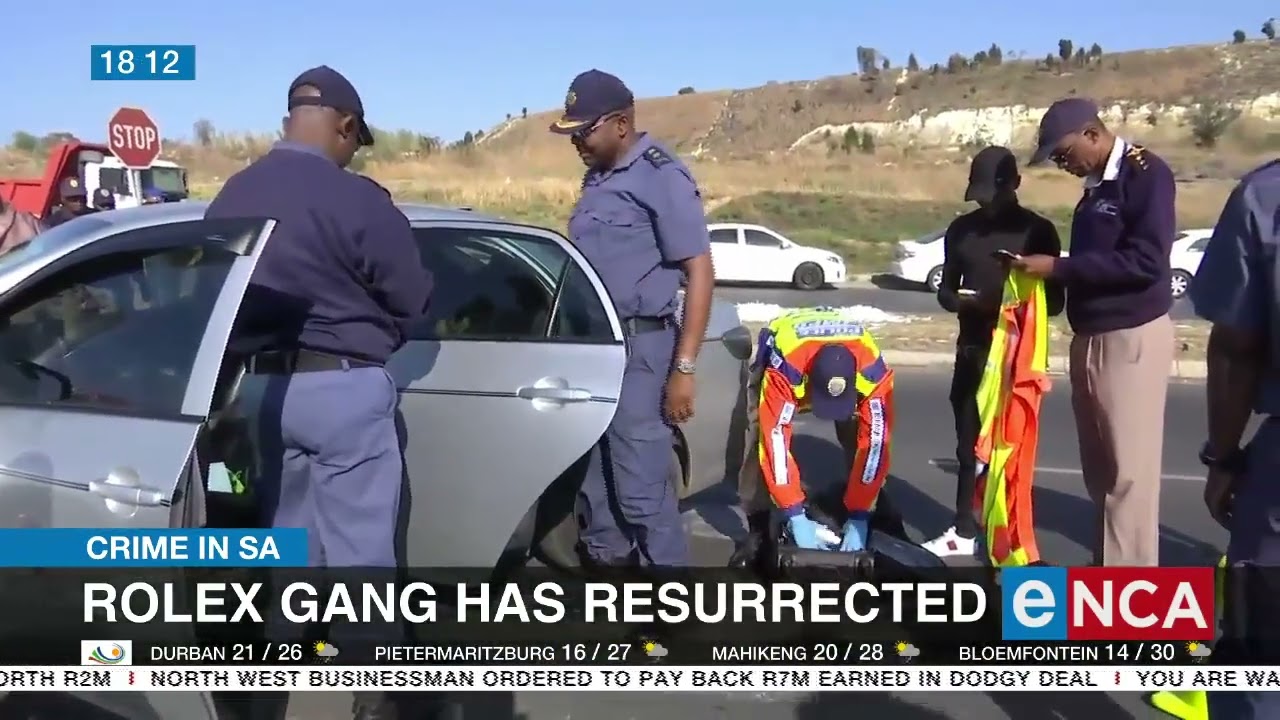 Crime in SA | Rolex gang has resurrected