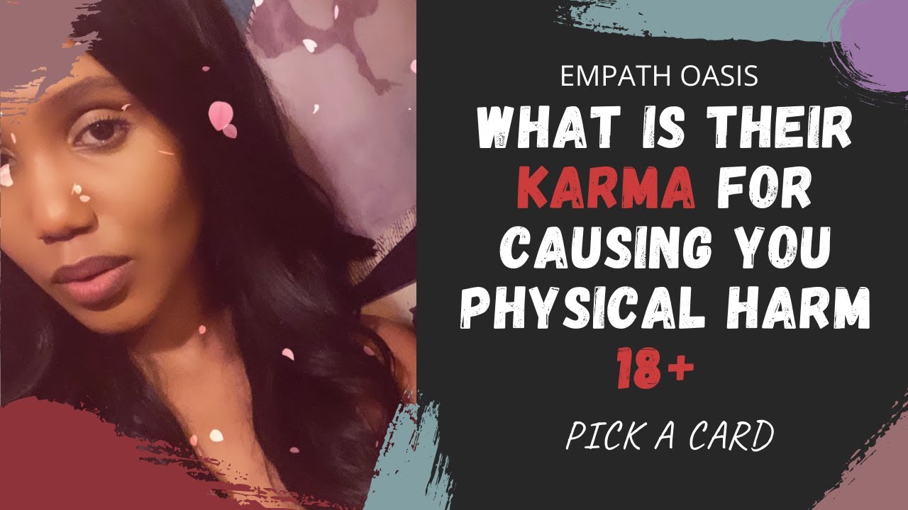 WHAT IS THEIR KARMA FOR CAUSING YOU PHYSICAL HARM? (PICK A CARD)