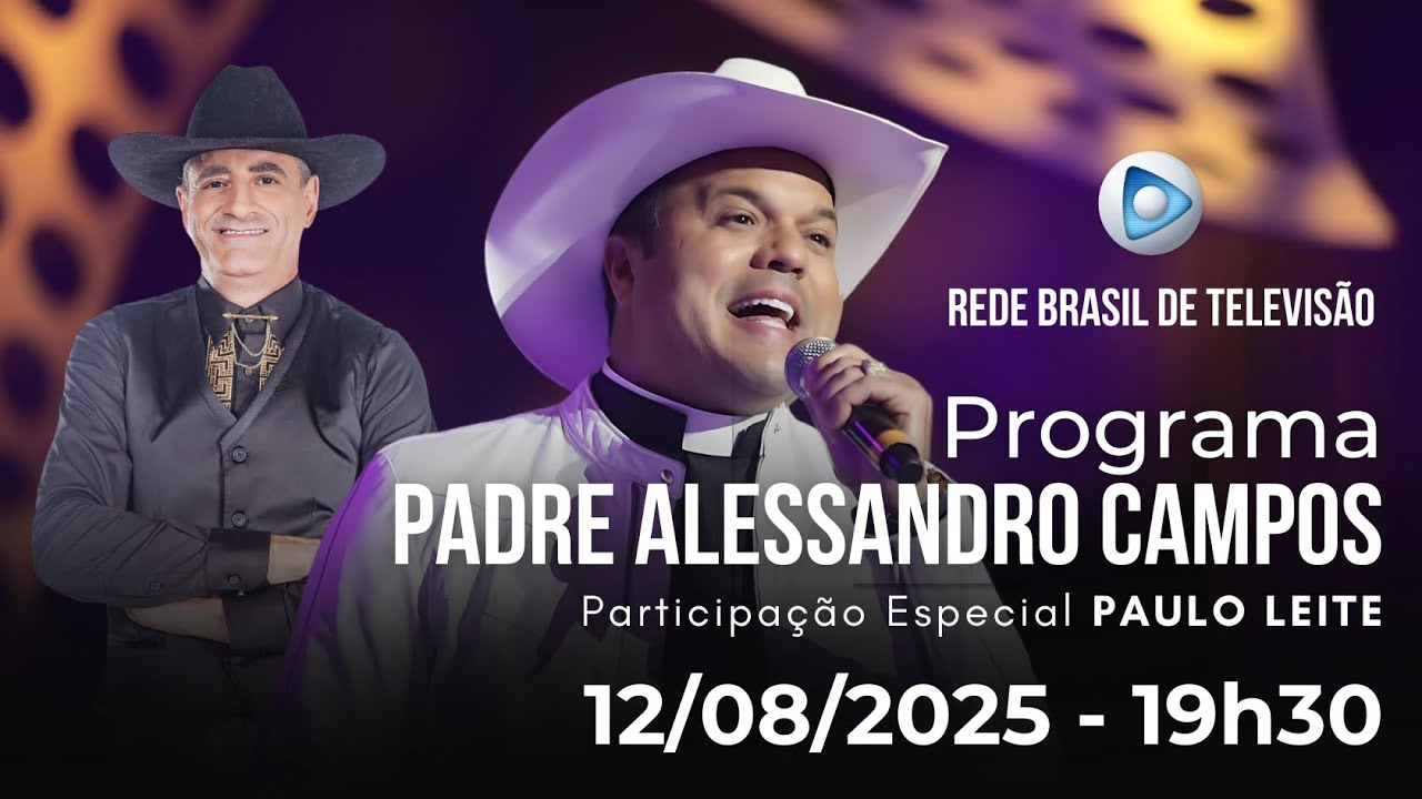 PROGRAMA PADRE ALESSANDRO CAMPOS NA REDE BRASIL DE TELEVISÃO - 05.08.2025