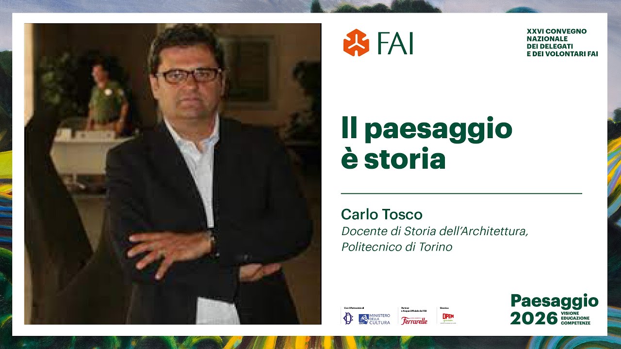 Paesaggio 2026 | Il paesaggio è storia - Carlo Tosco
