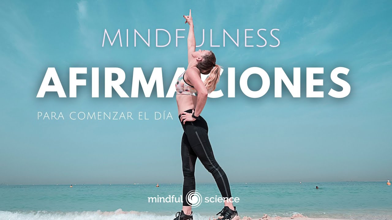 🎧Mindfulness - AFIRMACIONES POSITIVAS para COMENZAR EL DÍA~ Mindful Science~