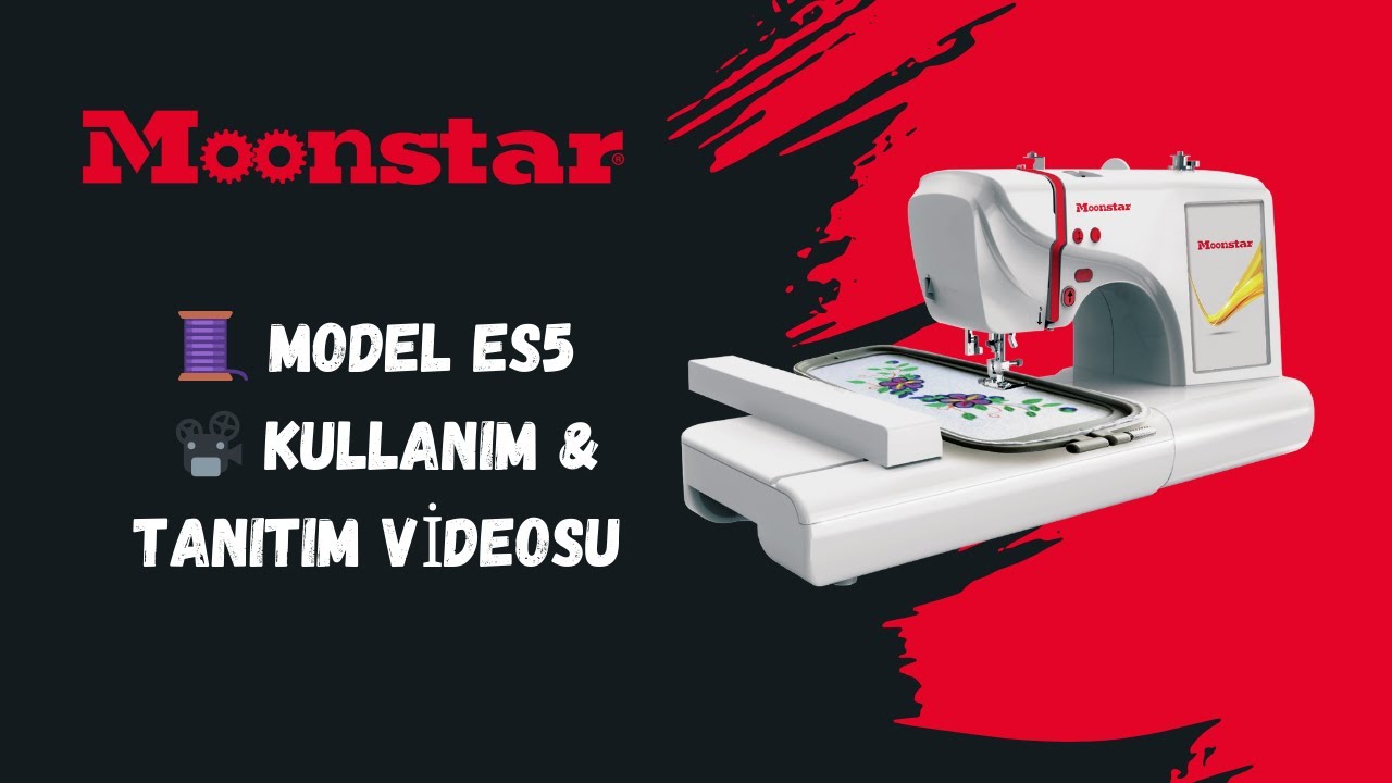 Moonstar  - Ev Tipi Elektronik Dikiş, Nakış ve Piko Makinesi / ES5 - Ürün Tanıtımı