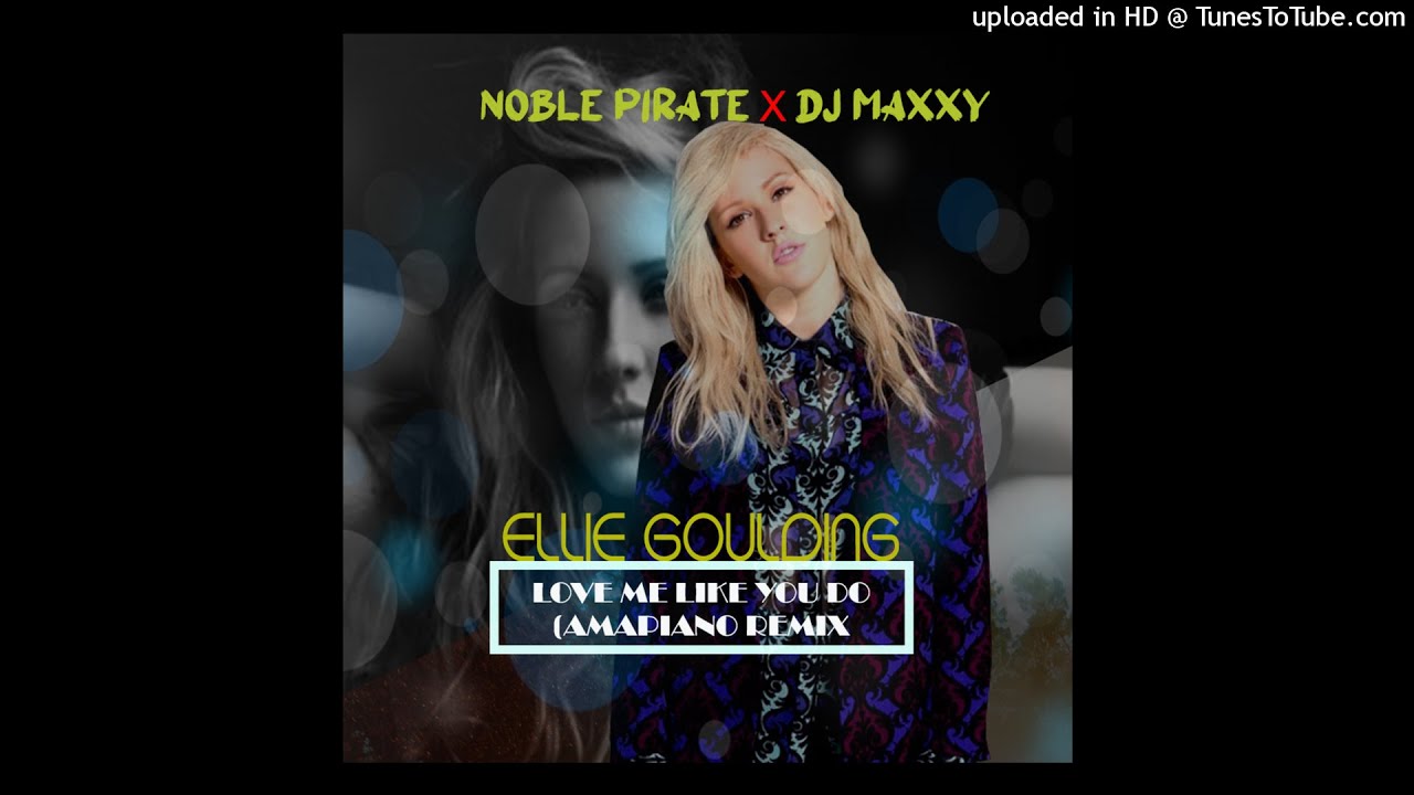 Noble Pirate x Dj Maxxy (Ellie Goulding) - Love Me Like You Do ( Amapiano Remix)