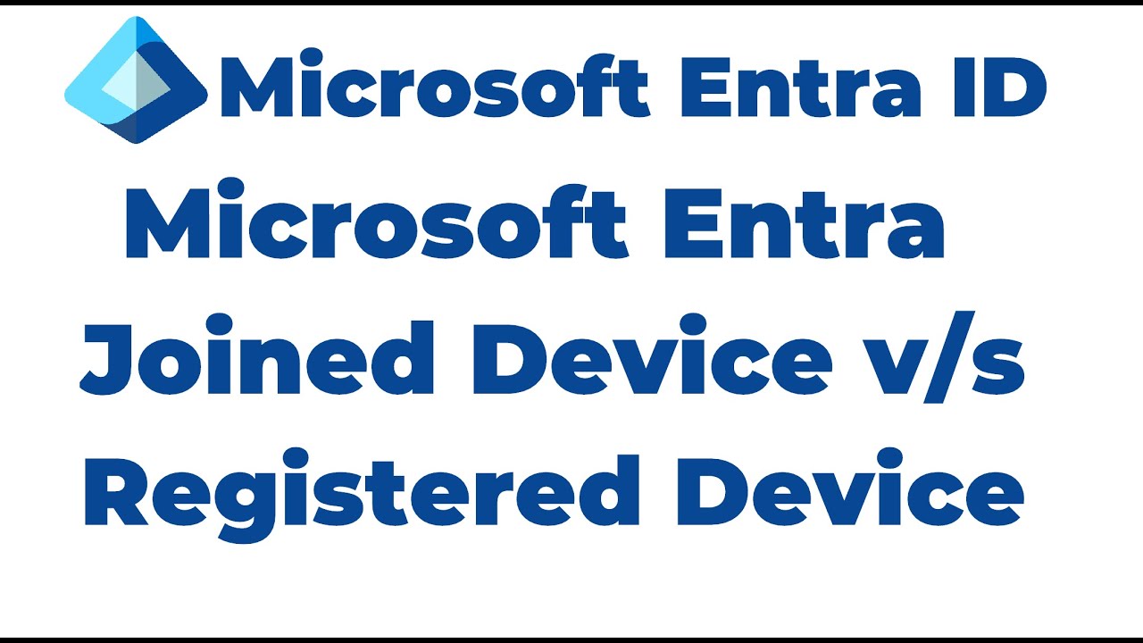 36. Microsoft Entra Joined Device vs Registered Device
