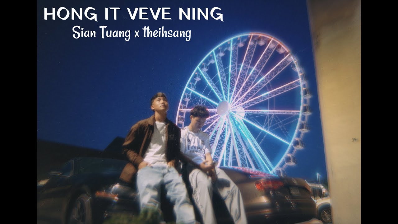 Hong It Veve Ning - Sian Tuang x theihsang (Official Music Video)