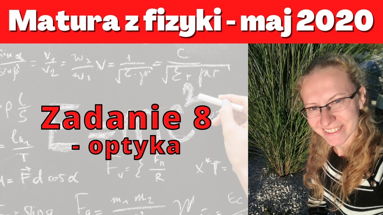 Matura maj 2020 - zadanie 8 - optyka