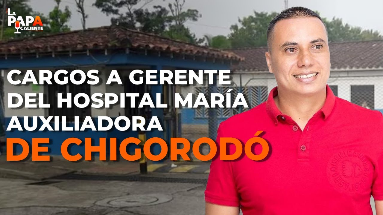 Cargos contra gerente del Hospital de Chigorodó 