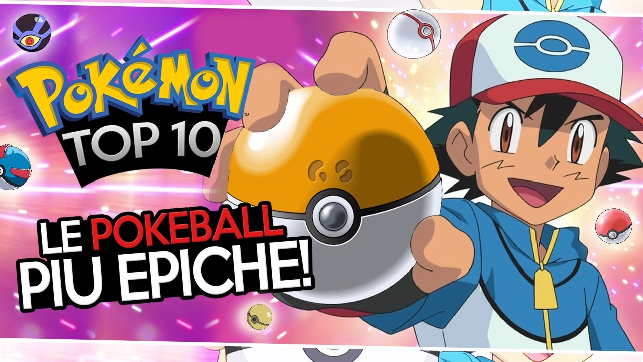 LE 10 POKEBALL PIU' EPICHE DI SEMPRE!