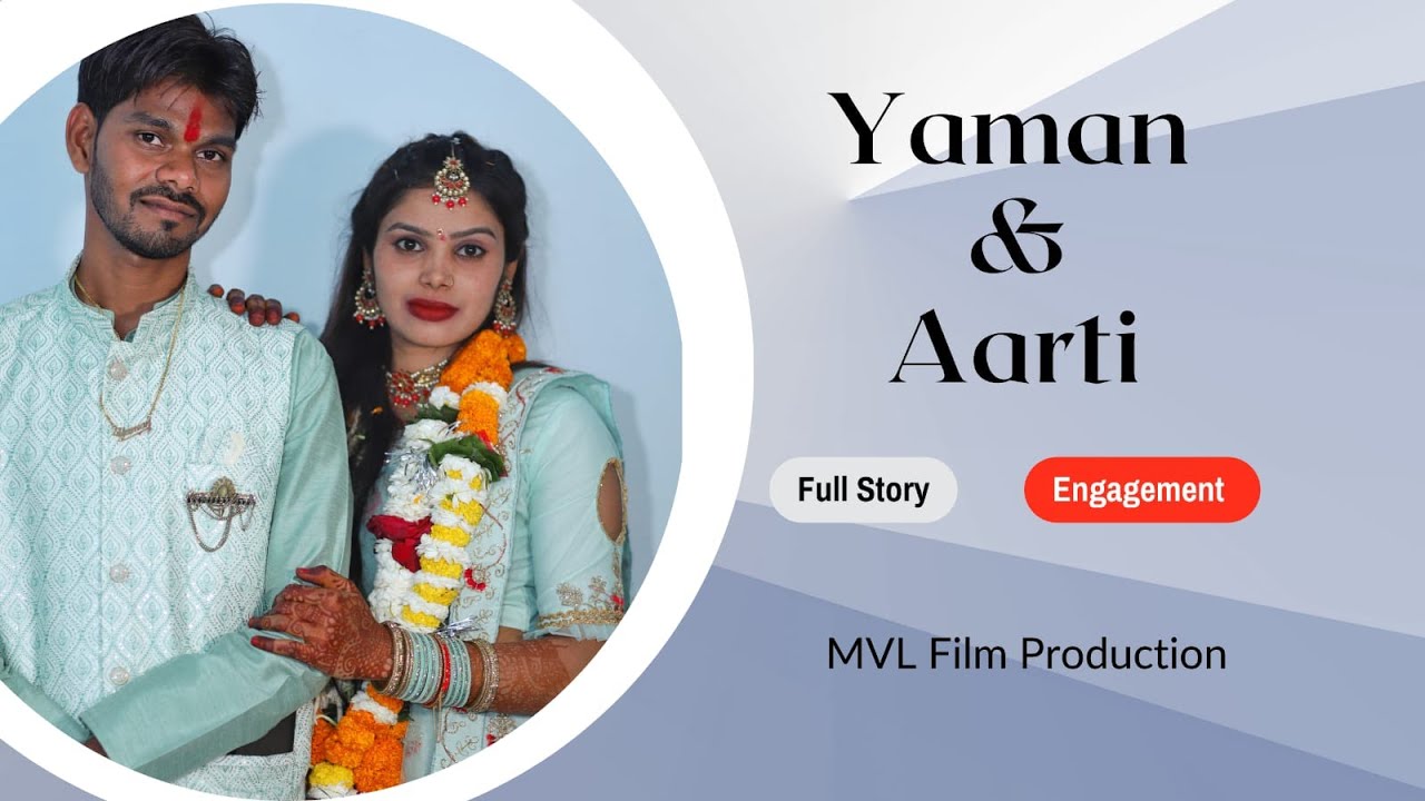 Yaman & Aarti || Engagement || Full Story || MVL Film Production