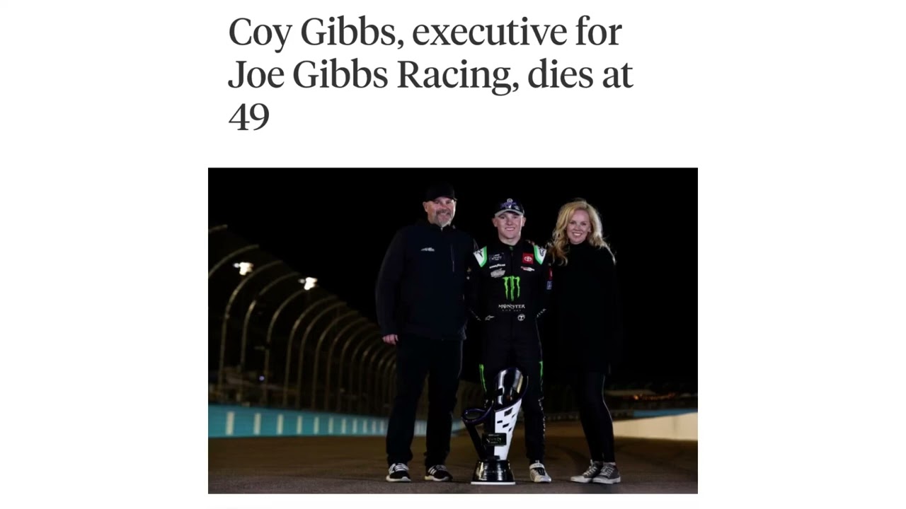 Coy Gibbs former Nascar driver and Ty Gibbs father has passed away