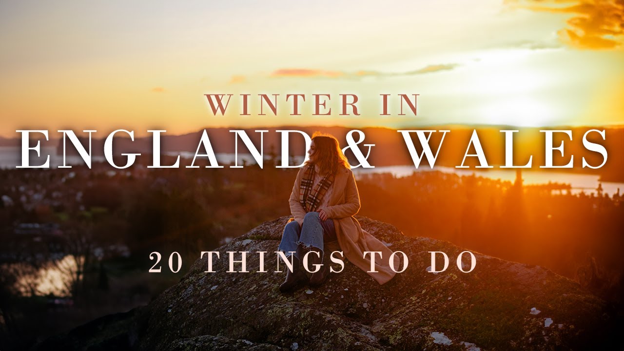 20 Best Things To Do in England & Wales this Winter