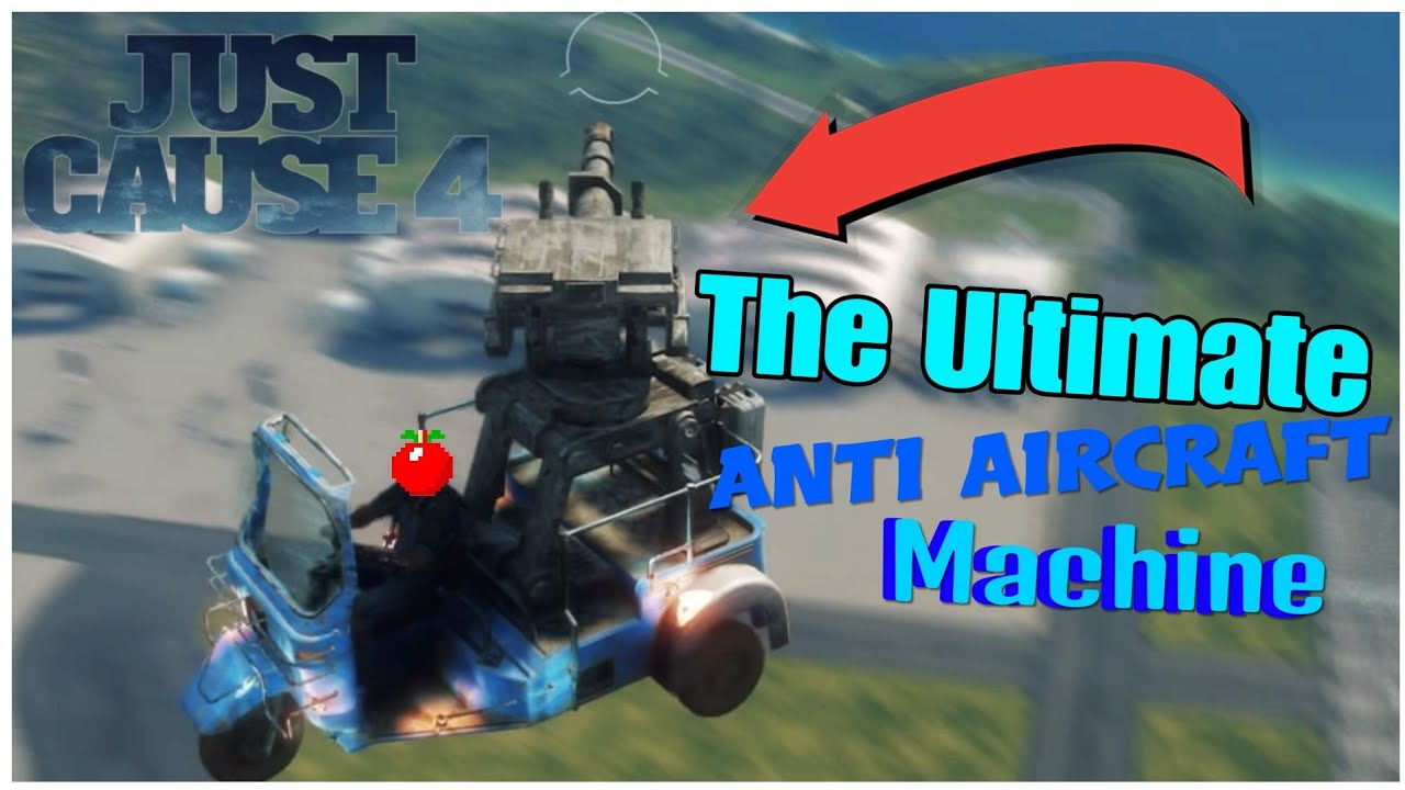The Ultimate Anti-Air Machine | Just Cause 4