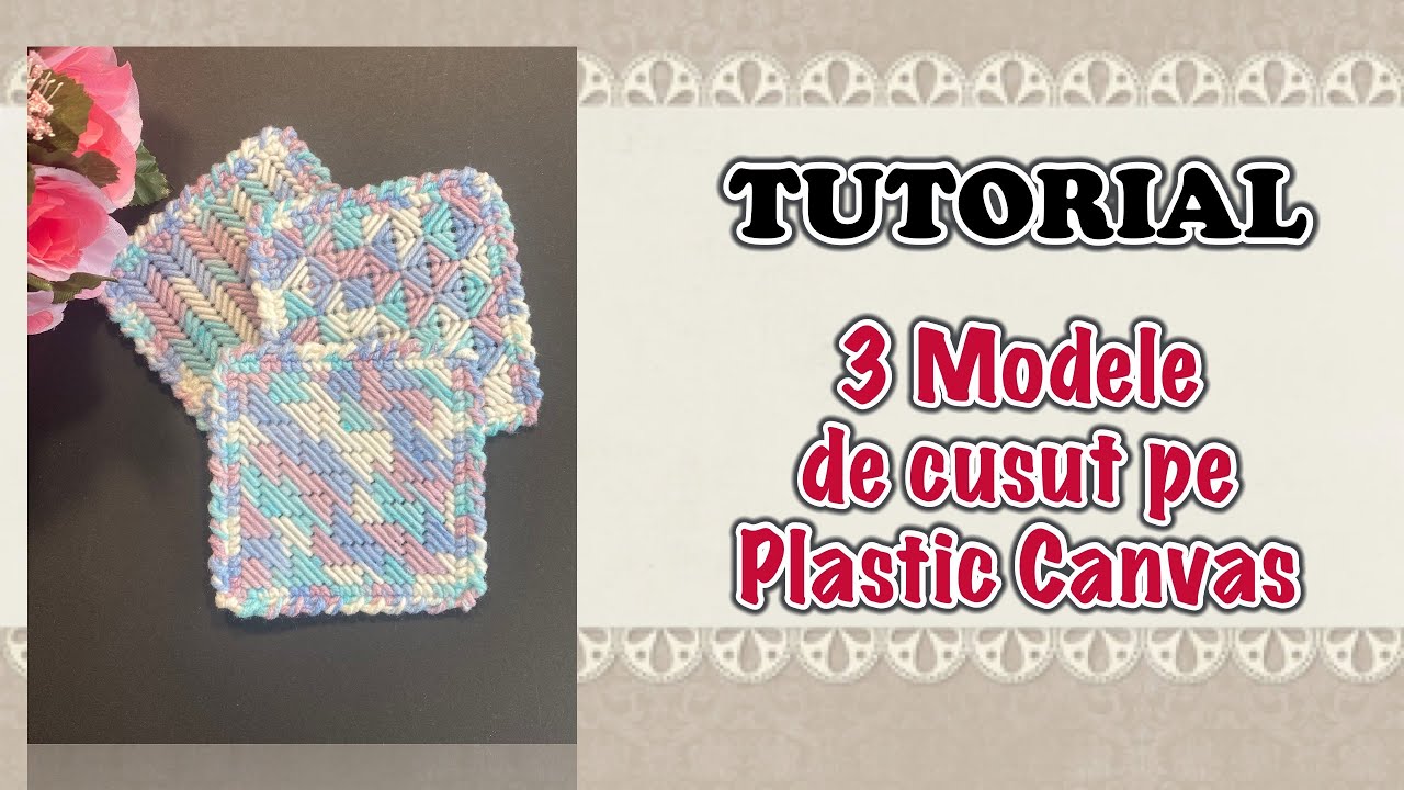 TUTORIAL - 3 Modele de cusut pe Plastic Canvas